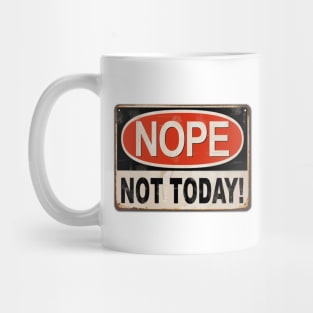 Nope, not today! Mug